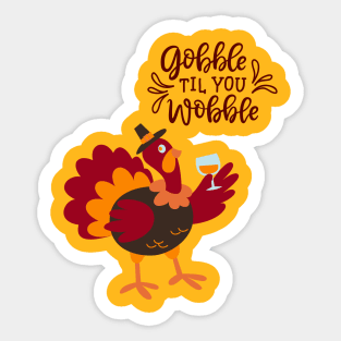 Gobble Til You Wobble Sticker